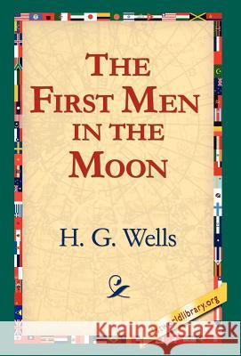 The First Men in the Moon H. G. Wells 9781421809366 1st World Library - książka