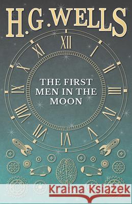 The First Men in the Moon H. G. Wells 9781473333314 H. G. Wells Library - książka