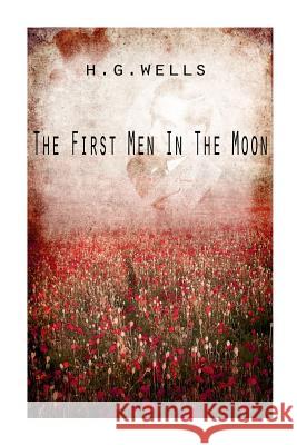 The First Men In The Moon Wells, H. G. 9781475272789 Createspace - książka