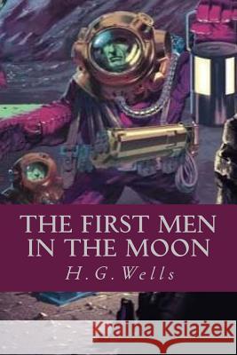 The First Men in the Moon H. G. Wells Ravell 9781546493068 Createspace Independent Publishing Platform - książka