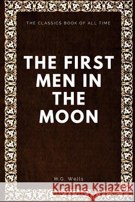 The First Men in the Moon H. G. Wells 9781547064885 Createspace Independent Publishing Platform - książka