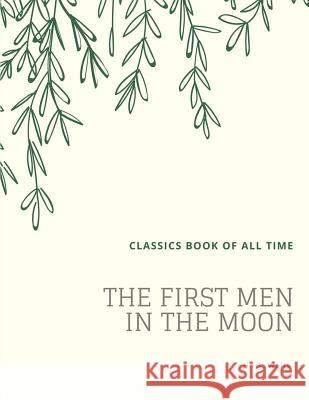 The First Men in the Moon H. G. Wells 9781548207236 Createspace Independent Publishing Platform - książka