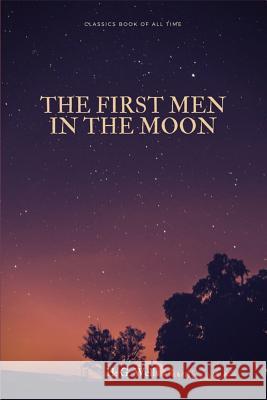 The First Men in the Moon H. G. Wells 9781548267889 Createspace Independent Publishing Platform - książka