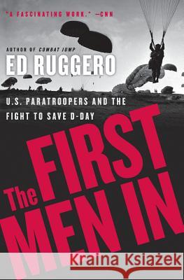 The First Men in: US Paratroopers and the Fight to Save D-Day Ed Ruggero 9780060731298 Harper Paperbacks - książka