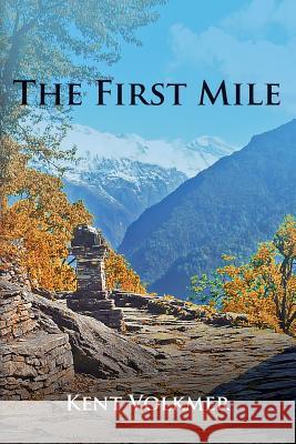The First Mile Kent Volkmer 9781505683851 Createspace - książka