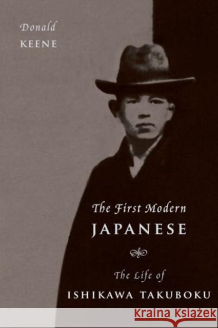 The First Modern Japanese: The Life of Ishikawa Takuboku Donald Keene 9780231179720 Columbia University Press - książka