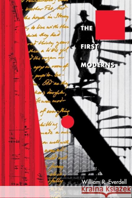 The First Moderns : Profiles in the Origins of Twentieth-Century Thought William R Everdell 9780226224817  - książka