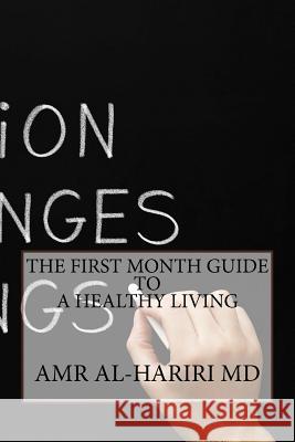 The First Month Guide to a Healthy Living Amr Al-Harir 9781518690297 Createspace - książka