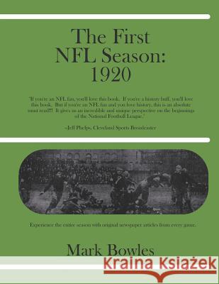 The First NFL Season: 1920 Mark Bowles 9781797436241 Independently Published - książka