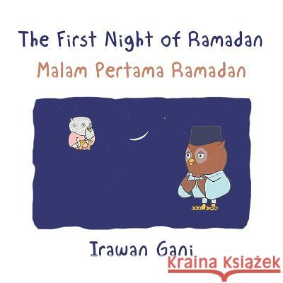 The First Night of Ramadan: Malam Pertama Ramadan Irawan Gani 9781543741575 Partridge Singapore - książka