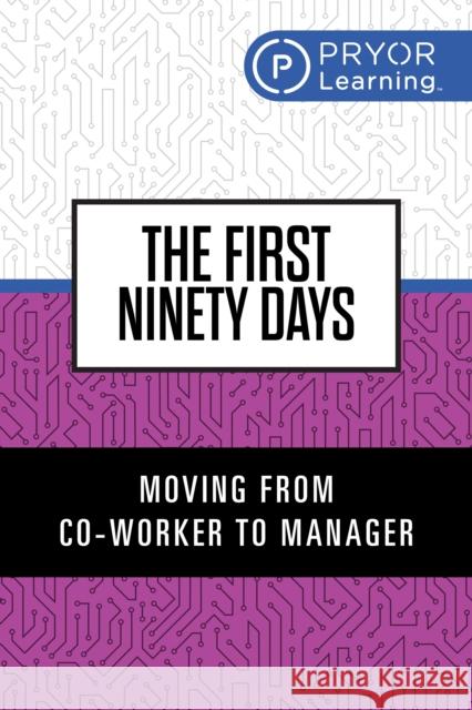 The First Ninety Days: Moving from Co-Worker to Manager Pryor Learning 9781722507350 G&D Media - książka