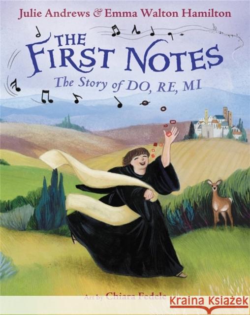 The First Notes: The Story of Do, Re, Mi Julie Andrews Emma Walton Hamilton Chiara Fedele 9780316265904 Little, Brown & Company - książka