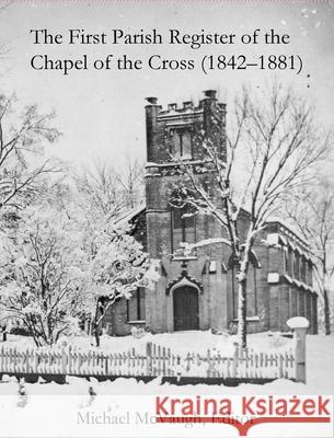 The First Parish Register of the Chapel of the Cross (1842 - 1881) Michael McVaugh 9781733854078 Chapel Hill Historical Society, Inc. - książka