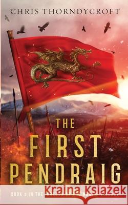 The First Pendraig Chris Thorndycroft 9788269338676 Chris Thorndycroft - książka