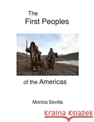 The First Peoples of the Americas Monica Sevilla 9781505892819 Createspace - książka