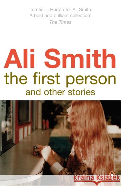 The First Person and Other Stories Ali Smith 9780141038018 Penguin Books Ltd - książka