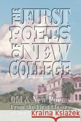 The First Poets of New College: Old & New Poems From the First Classes of New College of Florida London, Sondra 9781522777038 Createspace Independent Publishing Platform - książka