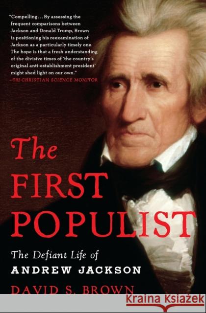 The First Populist: The Defiant Life of Andrew Jackson David S. Brown 9781982191108 Scribner Book Company - książka