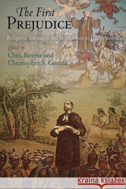 The First Prejudice: Religious Tolerance and Intolerance in Early America Chris Beneke Christopher S. Grenda 9780812223149 University of Pennsylvania Press - książka