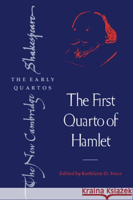 The First Quarto of Hamlet William Shakespeare Kathleen O. Irace Brian Gibbons 9780521418195 Cambridge University Press - książka