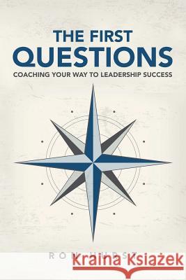 The First Questions: Coaching Your Way to Leadership Success Ron Hurst 9781483412030 Lulu Publishing Services - książka