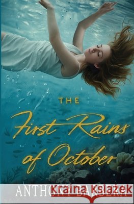 The First Rains of October Anthony Barbera 9798985177244 Full Grace Publishing - książka