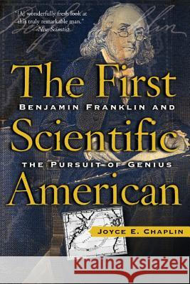 The First Scientific American: Benjamin Franklin and the Pursuit of Genius Joyce Chaplin 9780465009565 Perseus Books Group - książka