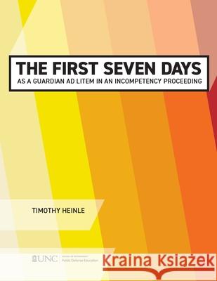 The First Seven Days as a Guardian Ad Litem in an Incompetency Proceeding Timothy Heinle 9781642380279 Unc School of Government - książka