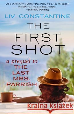 The First Shot - A Prequel to The Last Mrs. Parrish LIV Constantine 9780997694246 Lco Productions LLC - książka