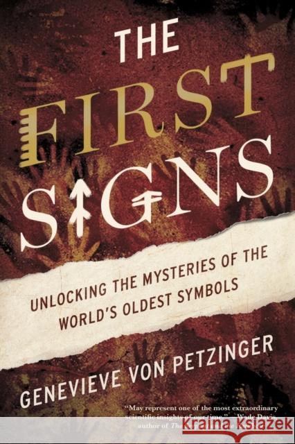 The First Signs: Unlocking the Mysteries of the World's Oldest Symbols Genevieve Vo 9781476785509 Atria Books - książka