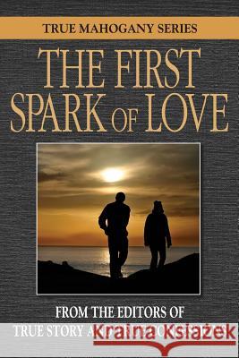 The First Spark Of Love Editors of True Story and True Confessio 9781508796183 Createspace - książka