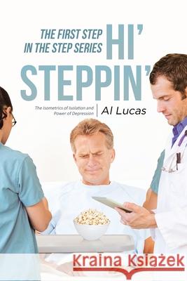 The First Step, Hi' Steppin' Al Lucas 9781953223760 Rushmore Press LLC - książka