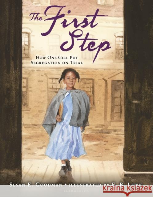 The First Step: How One Girl Put Segregation on Trial Susan E. Goodman, E. B. Lewis 9780802737397 Bloomsbury Publishing USA - książka