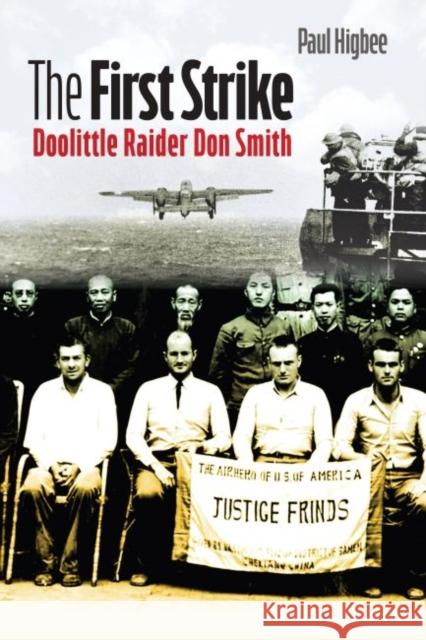 The First Strike: Doolittle Raider Don Smith Paul Higbee 9781941813126 South Dakota State Historical Society - książka