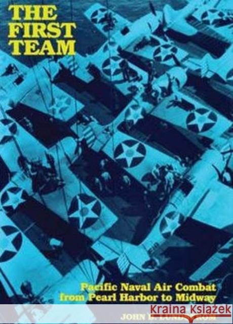 The First Team: Pacific Naval Air Combat from Pearl Harbor to Midway John B. Lundstrom 9781591144717 Naval Institute Press - książka