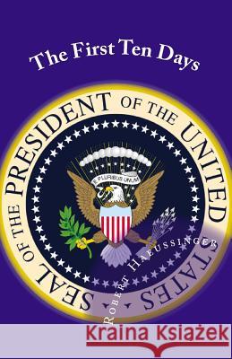 The First Ten Days Robert W. Haeussinger 9781490441894 Createspace Independent Publishing Platform - książka