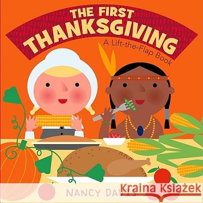 The First Thanksgiving: A Lift-The-Flap Book Nancy Davis Nancy Davis 9781442408074 Little Simon - książka