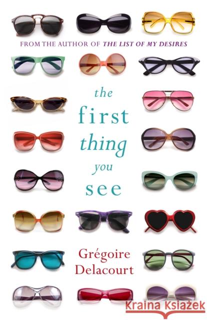 The First Thing You See Gregoire Delacourt 9781780226644 WEIDENFELD & NICOLSON - książka