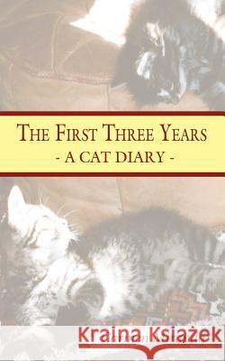 The First Three Years: A Cat Diary - Miranda, Carmen 9781425954888 Authorhouse - książka