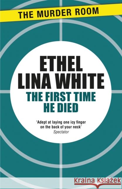 The First Time He Died Ethel Lina White 9781471917059 The Murder Room - książka