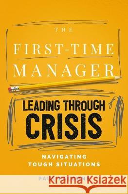 The First-Time Manager: Dealing with Conflict: Navigating Through Tough Situations Paul Falcone 9781400242306 HarperCollins Leadership - książka