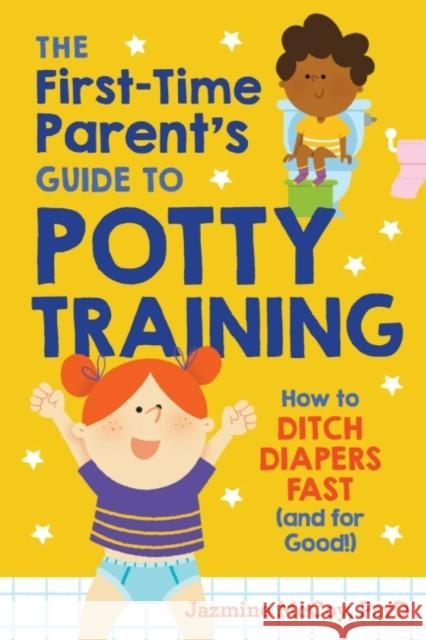 The First-Time Parents Guide to Potty Training: How to Ditch Diapers Fast (and for Good!) Jazmine (Jazmine McCoy) McCoy 9780593196663 Random House USA Inc - książka