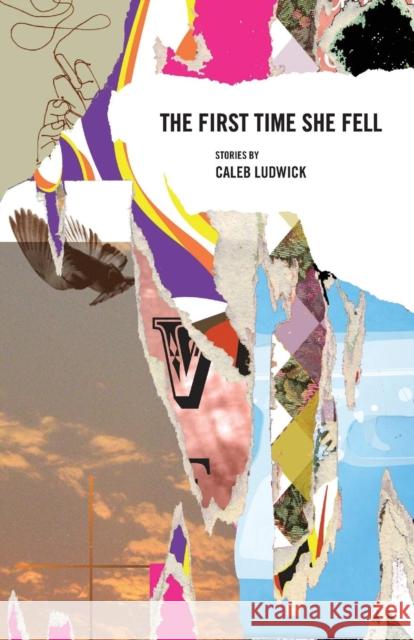 The First Time She Fell Caleb Ludwick   9781936196289 C&r Press - książka