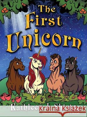 The First Unicorn Kathleen J Shields Aashay Utkarsh  9781956581232 Erin Go Bragh Publishing - książka