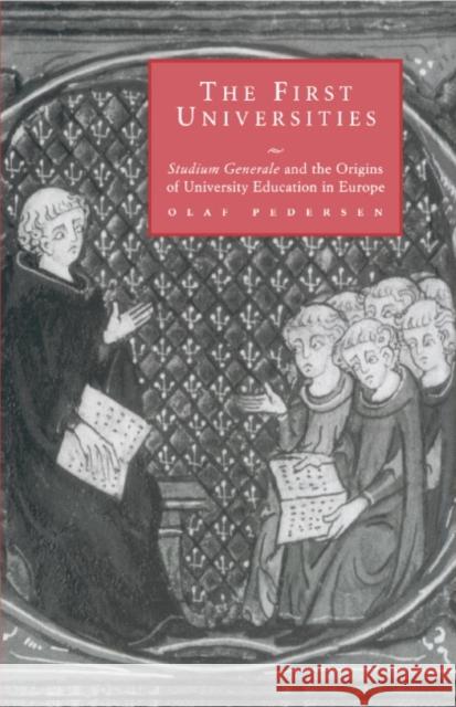 The First Universities: Studium Generale and the Origins of University Education in Europe Pedersen, Olaf 9780521594318 Cambridge University Press - książka