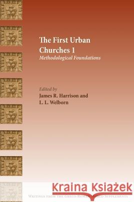 The First Urban Churches 1: Methodological Foundations James Harrison L. Welborn 9781628371024 SBL Press - książka