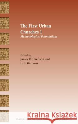 The First Urban Churches 1: Methodological Foundations James Harrison L. Welborn 9781628371031 SBL Press - książka