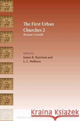 The First Urban Churches 2: Roman Corinth James R Harrison L L Wellborn  9780884141112 SBL Press - książka