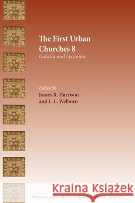 The First Urban Churches 8: Galatia and Lycaonia James R. Harrison L. L. Welborn 9781628377071 SBL Press - książka