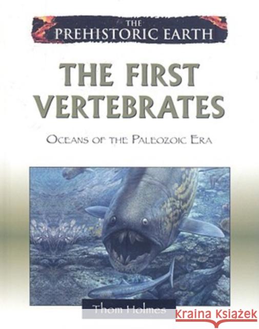 The First Vertebrates: Oceans of the Paleozoic Era Holmes, Thom 9780816059584 Chelsea House Publications - książka
